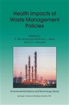 Vyvyan C Howard, L. Hens, Lu Hens, Luc Hens, C. V. Howard, Vyvyan C. Howard... - Health Impacts of Waste Management Policies