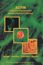 F. Baluska, Frantise Baluska, Frantisek Baluska, P. Barlow, Christopher J. Staiger, D. Volkmann... - Actin: A Dynamic Framework for Multiple Plant Cell Functions