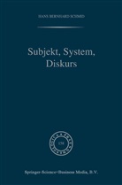 H B Schmid, H. B. Schmid, H.B. Schmid, Hans Bernhard Schmid - Subjekt, System, Diskurs