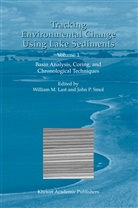 William M. Last, Willia M Last, William M Last, P Smol, P Smol, John P. Smol - Tracking Environmental Change Using Lake Sediments