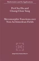 Chung-Chun Yang, Chung-Chun Yang, Pei-Chu Hu, Pei-Chu H, Pei-Chu Hu, Pei-Chu Hu... - Meromorphic Functions over Non-Archimedean Fields