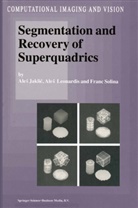 Ale Jaklic, Ales Jaklic, Ale Leonardis, Ales Leonardis, F Solina, F. Solina... - Segmentation and Recovery of Superquadrics