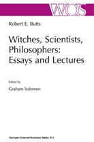 Robert E Butts, Robert E. Butts, Graha Solomon, Graham Solomon - Witches, Scientists, Philosophers: Essays and Lectures