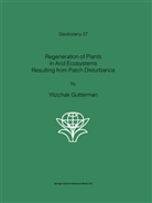 Yitzchak Gutterman - Regeneration of Plants in Arid Ecosystems Resulting from Patch Disturbance