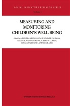 L. J. Aber, Andrews, Arlene Bowers Andrews, Ashe Ben-Arieh, Asher Ben-Arieh, Bong Joo Lee... - Measuring and Monitoring Children's Well-Being