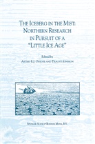 E J Ogilvie, A E J Ogilvie, Jónsson, Jónsson, Trausti Jónsson, A. E. J. Ogilvie... - The Iceberg in the Mist: Northern Research in Pursuit of a "Little Ice Age"