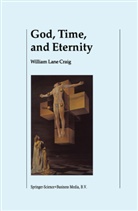 W L Craig, W. L. Craig, W.L. Craig, William Lane Craig - God, Time, and Eternity
