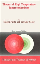 Fujita, S Fujita, S. Fujita, Shigeji Fujita, S Godoy, S. Godoy... - Theory of High Temperature Superconductivity