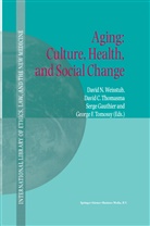 Davi C Thomasma, David C Thomasma, S. Gauthier, Serge Gauthier, S Gauthier et al, David Novak... - Aging: Culture, Health, and Social Change