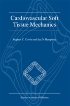 Stephe C Cowin, Stephen C Cowin, Stephen C. Cowin, D Humphrey, D Humphrey, Jay D. Humphrey - Cardiovascular Soft Tissue Mechanics