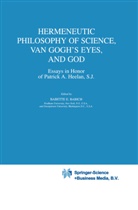 B. E. Babich, B.E. Babich, Babette Babich, Babette E. Babich, E Babich, B E Babich - Hermeneutic Philosophy of Science, Van Gogh's Eyes, and God