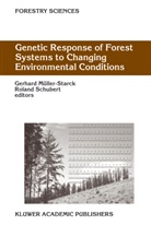 Gerhar Müller-Starck, Gerhard Müller-Starck, SCHUBERT, Schubert, Roland Schubert - Genetic Response of Forest Systems to Changing Environmental Conditions