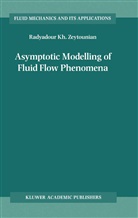 Radyadour Zeytounian, Radyadour Kh Zeytounian, Radyadour Kh. Zeytounian - Asymptotic Modelling of Fluid Flow Phenomena