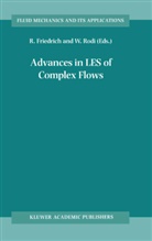 R. Friedrich, Raine Friedrich, Rainer Friedrich, Rodi, Rodi, W. Rodi... - Advances in LES of Complex Flows
