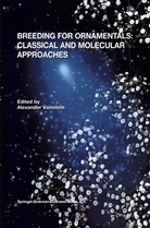 Vainstein, A Vainstein, A. Vainstein, Alexander Vainstein - Breeding For Ornamentals: Classical and Molecular Approaches