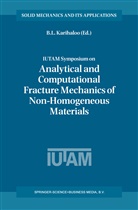 B. L. Karihaloo, B.L. Karihaloo, Bhushan L. Karihaloo, L Karihaloo, B L Karihaloo - IUTAM Symposium on Analytical and Computational Fracture Mechanics of Non-Homogeneous Materials