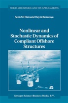 Haym Benaroya, Seon Mi Han, Seon Mi Ha, Seon Mi Han, Seon Mi Han - Nonlinear and Stochastic Dynamics of Compliant Offshore Structures