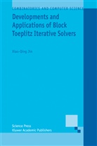 Xiao-Qing Jin - Developments and Applications of Block Toeplitz Iterative Solvers