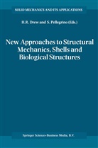 Horace R. Drew, Pellegrino, Pellegrino, Sergio Pellegrino, Horac R Drew, Horace R Drew - New Approaches to Structural Mechanics, Shells and Biological Structures