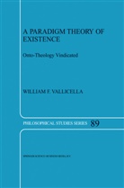 W F Vallicella, W. F. Vallicella, W.F. Vallicella, William F. Vallicella - A Paradigm Theory of Existence