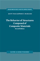 Robert L Sierakowski, Robert L. Sierakowski, Jack Vinson, Jack R Vinson, Jack R. Vinson - The Behavior of Structures Composed of Composite Materials