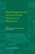 B. A. Babcock, B.A. Babcock, Bruce A. Babcock, R. W. Fraser, R.W. Fraser, Robert W. Fraser... - Risk Management and the Environment: Agriculture in Perspective