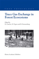 R. Gasche, Rainer Gasche, Papen, H Papen, H. Papen, Hans Papen... - Trace Gas Exchange in Forest Ecosystems