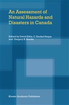 Gregory R. Brooks, E Haque, C E Haque, David Etkin, C. E. Haque, C. Emdad Haque... - An Assessment of Natural Hazards and Disasters in Canada
