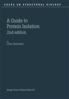 C Dennison, C. Dennison, Clive Dennison, Clive Dennison - A Guide to Protein Isolation