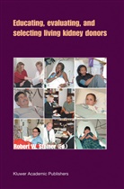 Robert W. Steiner, Rober W Steiner, Robert W Steiner - Educating, Evaluating, and Selecting Living Kidney Donors