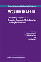 Jerry Andriessen, Michae Baker, Michael Baker, Dan D Suthers, Dan Suthers, Dan D. Suthers... - Arguing to Learn
