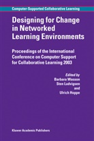 Ulrich Hoppe, Ste Ludvigsen, Sten Ludvigsen, B. Wasson - Designing for Change in Networked Learning Environments
