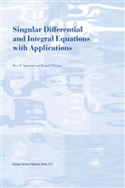 R Agarwal, R P Agarwal, R. P. Agarwal, R.P. Agarwal, Ravi P. Agarwal, Donal O'Regan... - Singular Differential and Integral Equations with Applications