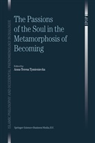 Anna-Teres Tymieniecka, Anna-Teresa Tymieniecka, A-T. Tymieniecka - The Passions of the Soul in the Metamorphosis of Becoming