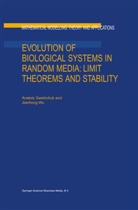 Jianhong Wu, Jianhong Wu, Anatol Swishchuk, Anatoly Swishchuk, Jianhong Wu - Evolution of Biological Systems in Random Media: Limit Theorems and Stability