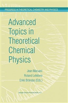 Erkki J. Brandas, Erkki J. Brändas, Erkki J Brändas, Rolan Lefebvre, Roland Lefebvre, J. Maruani... - Advanced Topics in Theoretical Chemical Physics
