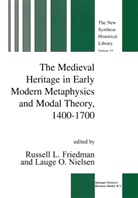 R. L. Friedman, R.L. Friedman, Russell Friedman, Russell L. Friedman, L Friedman, R L Friedman... - The Medieval Heritage in Early Modern Metaphysics and Modal Theory, 1400-1700