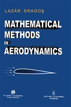 Lazar Dragos, Lazãr Dragos - Mathematical Methods in Aerodynamics