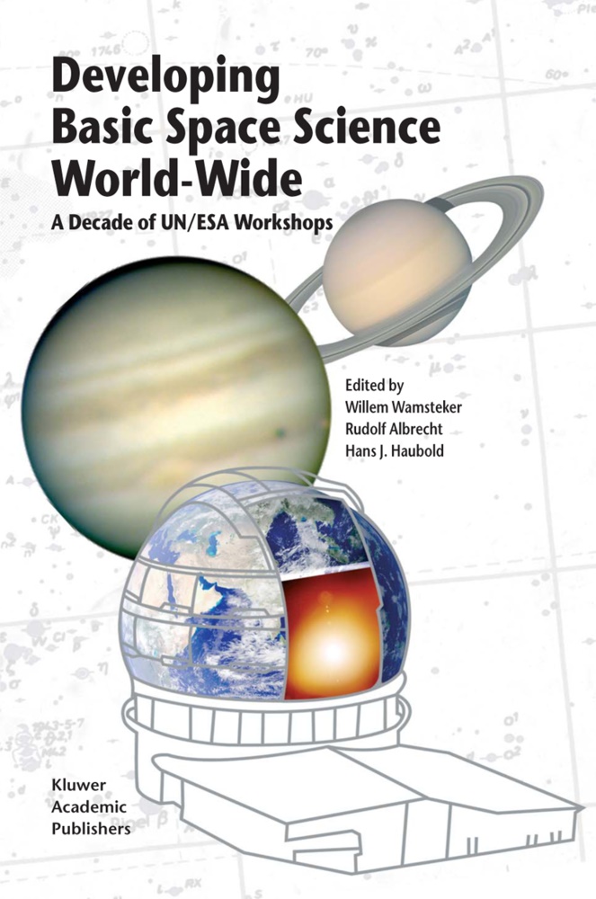 Rudol Albrecht, Rudolf Albrecht, Hans J. Haubold, Hans J Haubold, Willem Wamsteker - Developing Basic Space Science World-Wide - A Decade of UN/ESA Workshops