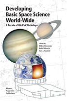 Rudol Albrecht, Rudolf Albrecht, Hans J. Haubold, Hans J Haubold, Willem Wamsteker - Developing Basic Space Science World-Wide