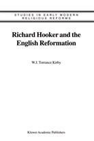 J Kirby, W J Kirby, W. J. Kirby, W. J. Torrance Kirby, W.J. Kirby - Richard Hooker and the English Reformation
