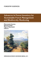 Piermaria Corona, Michae Köhl, Michael Köhl, Marco Marchetti - Advances in Forest Inventory for Sustainable Forest Management and Biodiversity Monitoring