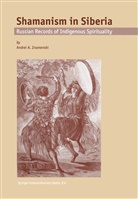 A a Znamenski, A. A. Znamenski, A.A. Znamenski, Andrei Znamenski, Andrei A. Znamenski - Shamanism in Siberia