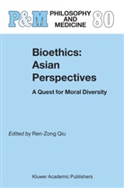 Ren-Zon Qiu, Ren-Zong Qiu, Ren-Zong Qiu, Ren-Zong Qiu - Bioethics: Asian Perspectives