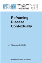 Mary Ann G. Cutter, Mary Ann Gardell Cutter - Reframing Disease Contextually