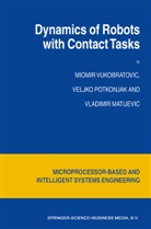 V Matijevic, V. Matijevic, Potkonjak, V Potkonjak, V. Potkonjak, Vukobratovic... - Dynamics of Robots with Contact Tasks