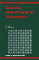 Tapa Chatterji, Tapan Chatterji - Colossal Magnetoresistive Manganites