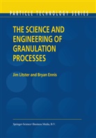 Bryan Ennis, Ji Litster, Jim Litster - The Science and Engineering of Granulation Processes