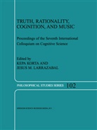 Korta, K Korta, K. Korta, Kepa Korta, Jesús M. Larrazabal, M Larrazabal... - Truth, Rationality, Cognition, and Music