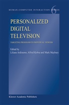 Liliana Ardissono, Alfre Kobsa, Alfred Kobsa, Mark Maybury, Mark T. Maybury, Mark T Maybury - Personalized Digital Television